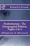 Pemberleyman - The Unexpurgated Editions - Nights 3 & 4: Obligation & Obsession