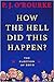 How the Hell Did This Happen?: The Election of 2016