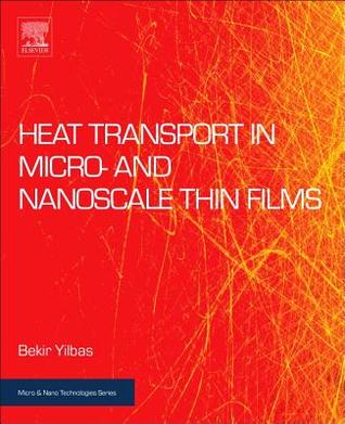 Heat Transport in Micro- and Nanoscale Thin Films (Micro and Nano Technologies)