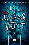 Quinsey Wolfe's Glass Vault by Candace Robinson