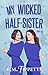 My Wicked Half-Sister (Someone Else's Fairytale)