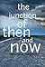 The Junction of Then and Now