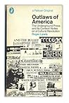 Outlaws of America: The Underground Press and Its Context Outlaws of America: The Underground Press and Its Context