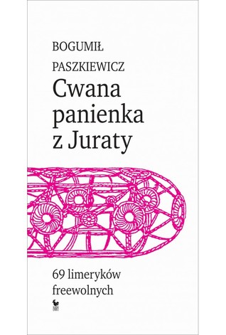 Cwana panienka z juraty. 69 limeryków freewolnych