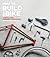 How to Build a Bike: A Simple Guide to Making Your Own Ride