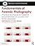 Fundamentals of Forensic Photography: Practical Techniques for Evidence Documentation on Location and in the Laboratory (Applications in Scientific Photography)