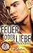 Feuer oder Liebe: Behind The Flames 1 (BEHIND THE FLAMES - Heiße Kerle in Uniform) (German Edition)
