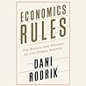 Economics Rules - The Rights and Wrongs of the Dismal Science by Dani Rodrik