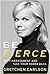 Be Fierce: Stop Harassment and Take Your Power Back
