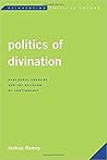 Politics of Divination by Joshua Ramey Politics of Divination by Joshua Ramey