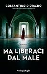 Ma liberaci dal male by Costantino D'Orazio
