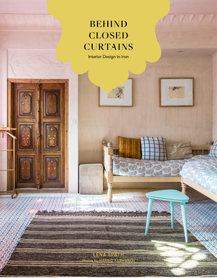 Behind Closed Curtains: Interior Design in Iran (Hardcover)