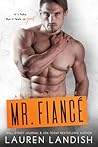 Mr. Fiancé by Lauren Landish Mr. Fiancé by Lauren Landish