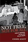 Not Free, Not for All: Public Libraries in the Age of Jim Crow