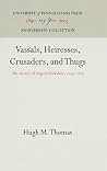 Vassals, Heiresses, Crusaders, and Thugs: The Gentry of Angevin Yorkshire, 1154-1216 (Anniversary Collection)