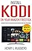 KODI: Install KODI on amazon fire tv, KODI manual, guide to kodi, KODI app, firestick jailbroken with KODI