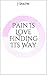 Pain Is Love Finding Its Way