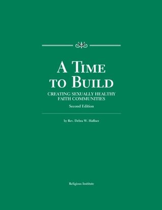 A Time to Build: Creating Sexually Healthy Faith Communities (Paperback)