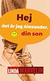 Hej det är jag Alexander, din son