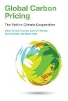 Global Carbon Pricing: The Path to Climate Cooperation Global Carbon Pricing: The Path to Climate Cooperation