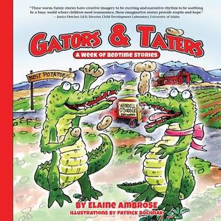 Gators & Taters: A Week of Bedtime Stories (Children’s Books Created to be Read Aloud)