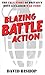 Blazing Battle Action: The True Story of Britain's Most Acclaimed War Comic