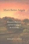 Man’s Better Angels: Romantic Reformers and the Coming of the Civil War