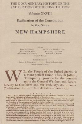The Documentary History of the Ratification of the Constitution, Volume 28: Ratification of the Constitution by the States: New Hampshire (Volume 28)