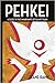 Pehkei: A Guide to the Inha...