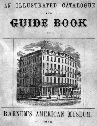 An Illustrated Catalogue and Guide Book to Barnum's American Museum