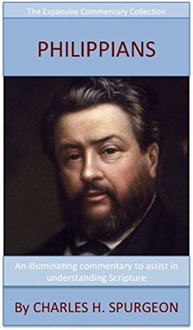 Spurgeon's Verse Exposition Of Philippians: The Expansive Commentary Collection
