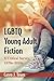 LGBTQ Young Adult Fiction: A Critical Survey, 1970s-2010s