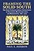 Framing the Solid South: The State Constitutional Conventions of Secession, Reconstruction, and Redemption, 1860-1902