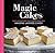 Magic Cakes: Easy-Mix Batters That Transform into Amazing Layered Cakes!