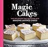 Magic Cakes: Easy-Mix Batters That Transform into Amazing Layered Cakes! Magic Cakes: Easy-Mix Batters That Transform into Amazing Layered Cakes!