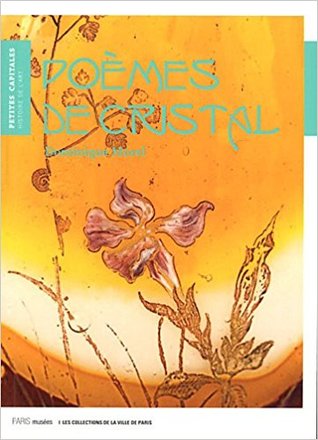 Poèmes de cristal : De Gallée à Lalique, les verreries Art nouveau du Petit Palais (Paperback)