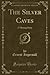 The Silver Caves : A Mining Story