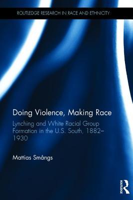 Doing Violence, Making Race (Routledge Research in Race and Ethnicity)