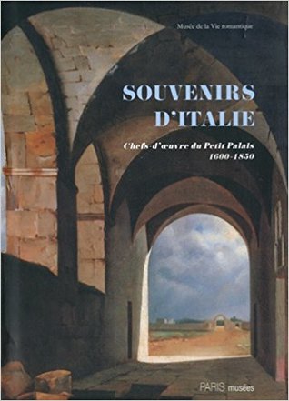 Souvenirs d'Italie : Chefs-d'oeuvre du musée du petit-palais, 1600-1850 (Hardcover)