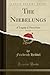 The Niebelungs, Vol. 1 of 3: A Tragedy in Three Parts (Classic Reprint)