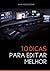 10 dicas para editar melhor by Dionatan Simioni