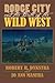 Dodge City and the Birth of the Wild West by Robert R Dykstra