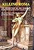Killing Roma: The Destruction of the Works of Femaleness and the Second Coming that Never Was. The Next Four to Five Hundred Years of Christian History. A Sequel to Apocalypse and Armageddon