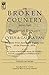 The Broken Country: Being the Scabrous Exploits of Cyrus & Galina Van, Hellbent West during the Eighth Year of the Harrows, 1876; with an Account of Mappers, ... Bounty Hunters, a Tatar, and the Science …
