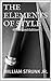 The Elements of Style -Illustrated Edition by William Strunk Jr. The Elements of Style -Illustrated Edition by William Strunk Jr.