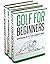 Golf: 3 Manuscripts - Golf For Beginners, Golf Intermediate Lessons, Golf Advanced Lessons (golf lessons Book 5)