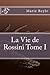 La Vie de Rossini Tome I