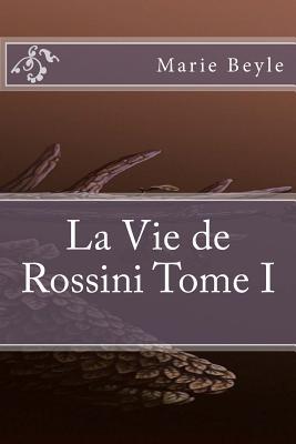 La Vie de Rossini Tome I (Paperback)