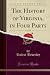 The History of Virginia, in Four Parts, Vol. 1 of 4 by Robert Beverley