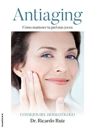 Antiaging: Cómo mantener tu piel más joven (No Ficción) (Spanish Edition)